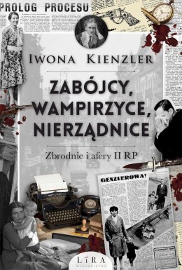 Zabójcy, wampirzyce, nierządnice. Zbrodnie i afery II RP