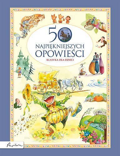 50 najpiękniejszych opowieści. Klasyka dla dzieci wyd. 2023