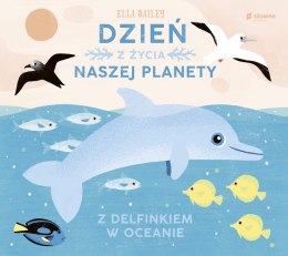 Z delfinkiem w oceanie. Dzień z życia naszej planety