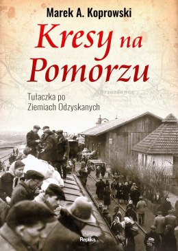 Kresy na pomorzu tułaczka pod ziemiach odzyskanych