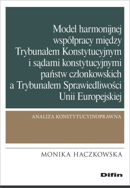 Model harmonijnej współpracy między Trybunałem Konstytucyjnym i sądami konstytucyjnymi państw członkowskich a Trybunałem Sprawie