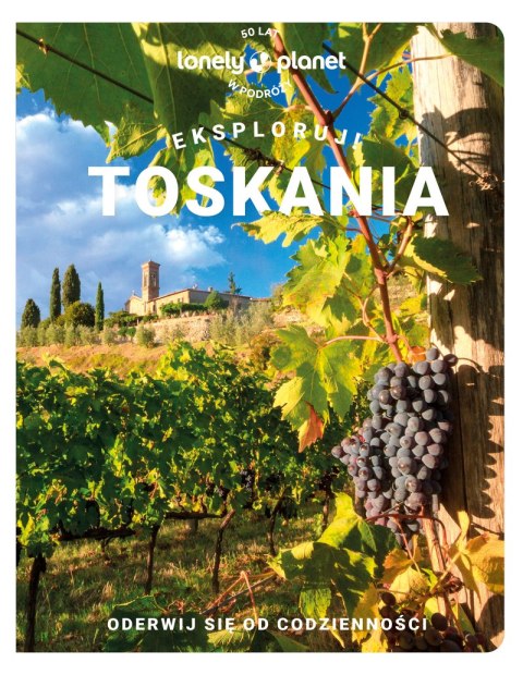 Toskania. Eksploruj! Lonely planet