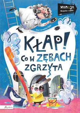 Kłap! co w zębach zgrzyta. Wiem i ja!