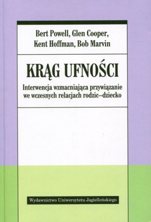 Krąg ufności Interwencja wzmacniająca przywiązanie we wczesnych relacjach rodzic - dziecko