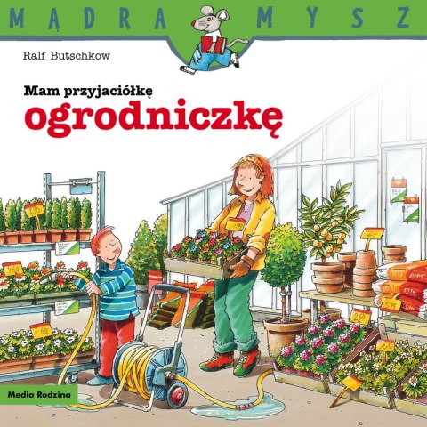 Mam przyjaciółkę ogrodniczkę. Mądra Mysz