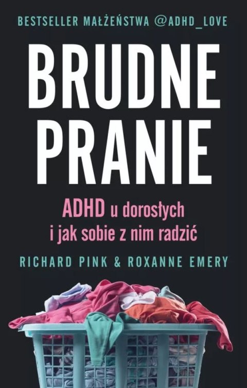 Brudne pranie. ADHD u dorosłych i jak sobie z nim radzić