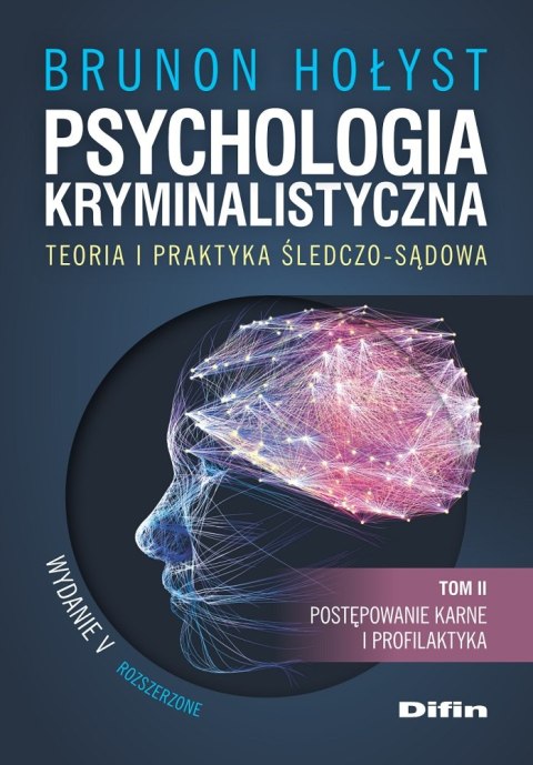 Psychologia kryminalistyczna. Teoria i praktyka śledczo-sądowa. Tom 2. Postępowanie karne i profilaktyka wyd. 5