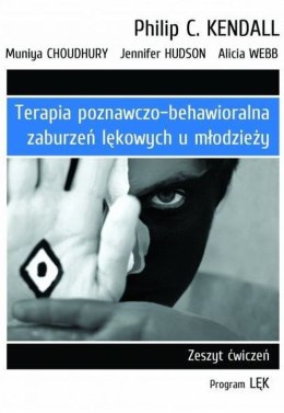 Terapia poznawczo-behawioralna zaburzeń lękowych u młodzieży zeszyt ćwiczeń. Program „lęk