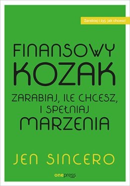 Finansowy kozak. Zarabiaj, ile chcesz, i spełniaj marzenia