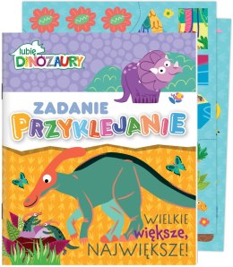 Wielkie, większe, największe! Lubię Dinozaury. Zadanie Przyklejanie