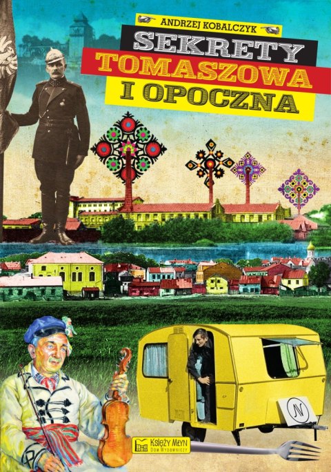 Sekrety Tomaszowa i Opoczna