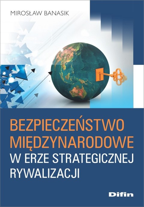 Bezpieczeństwo międzynarodowe w erze strategicznej rywalizacji