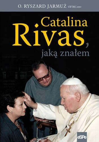 Catalina Rivas, jaką znałem