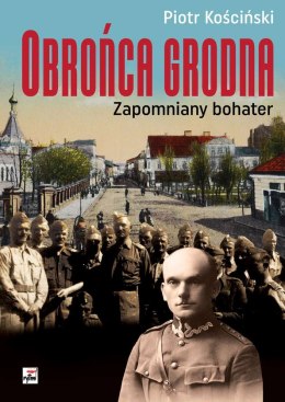 Obrońca grodna zapomniany bohater