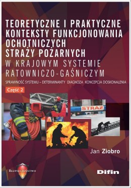 Teoretyczne i praktyczne konteksty funkcjonowania ochotniczych straży pożarnych w krajowym systemie ratowniczo-gaśniczym część 2