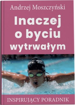 Inaczej o byciu wytrwałym