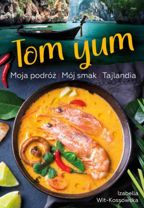 Tom Yum. Moja podróż. Mój smak. Tajlandia