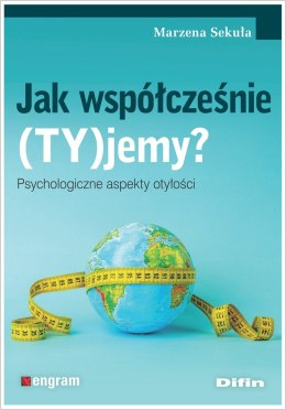 Jak współcześnie (TY)jemy? Psychologiczne aspekty otyłości