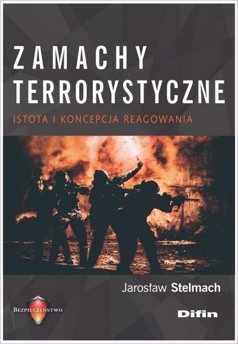 Zamachy terrorystyczne. Istota i koncepcja reagowania