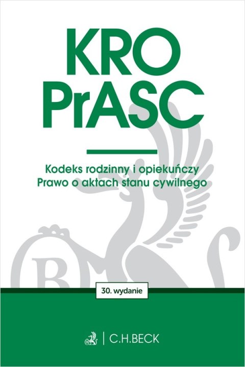 KRO. PrASC. Kodeks rodzinny i opiekuńczy. Prawo o aktach stanu cywilnego wyd. 30