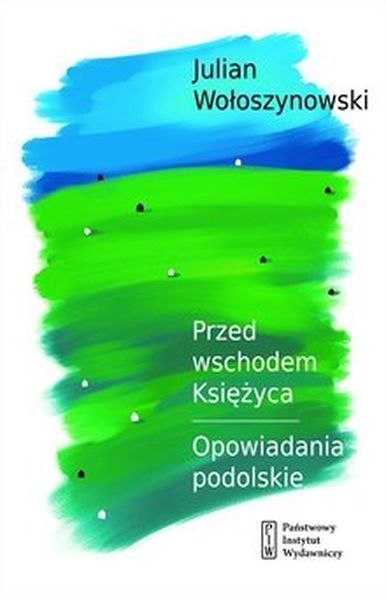 Przed wschodem księżyca opowiadania podolskie