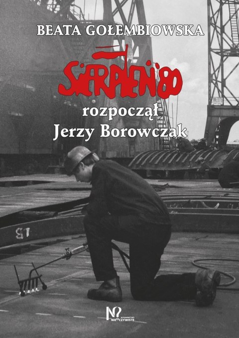 Sierpień '80 rozpoczął Jerzy Borowczak