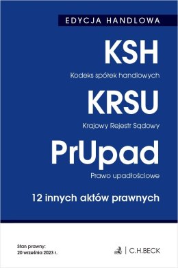 EDYCJA HANDLOWA. Kodeks spółek handlowych. Krajowy Rejestr Sądowy. Prawo upadłościowe. 12 innych aktów prawnych wyd. 38