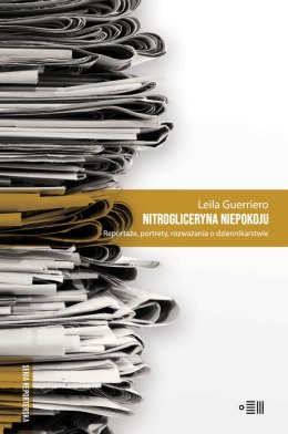 Nitrogliceryna niepokoju. Reportaże, portrety, rozważania o dziennikarstwie