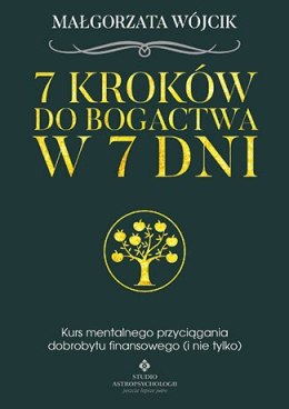 7 kroków do bogactwa w 7 dni kurs mentalnego przyciągania dobrobytu finansowego i nie tylko