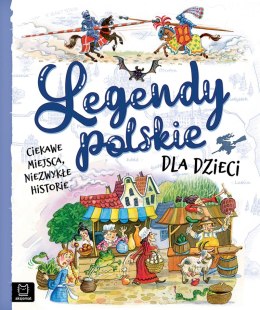 Legendy polskie dla dzieci. Ciekawe miejsca, niezwykłe historie