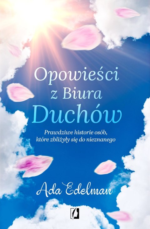 Opowieści z Biura Duchów. Prawdziwe historie osób, które zbliżyły się do nieznanego wyd. 2