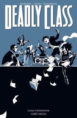 Czułe pożegnanie cz. 2. Deadly Class. Tom 12