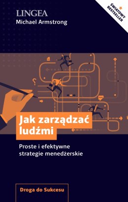 Jak zarządzać ludźmi. Proste i efektywne strategie menedżerskie