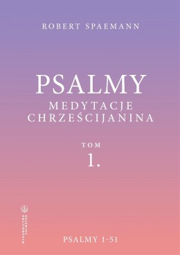 Psalmy. Medytacje chrześcijanina. Tom 1. Psalmy 1-51