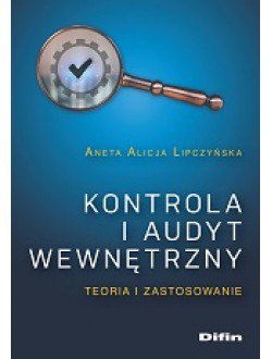 Kontrola i audyt wewnętrzny. Teoria i zastosowanie