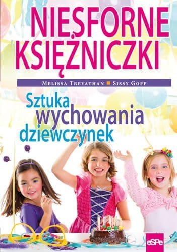 Niesforne księżniczki sztuka wychowania dziewczynek