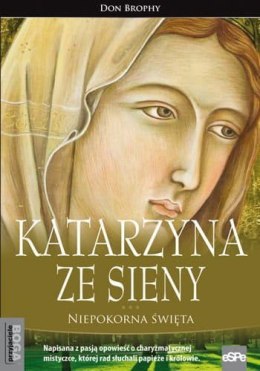 Katarzyna ze Sieny. Niepokorna święta