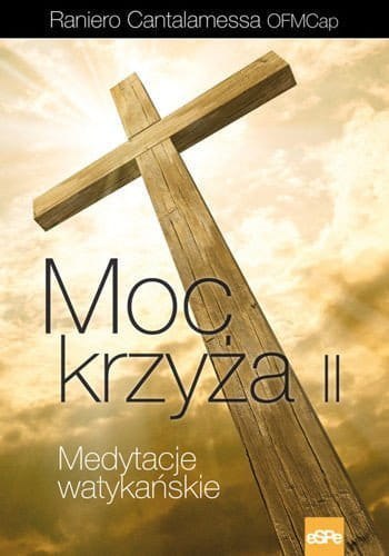 Moc krzyża II . Medytacje watykańskie