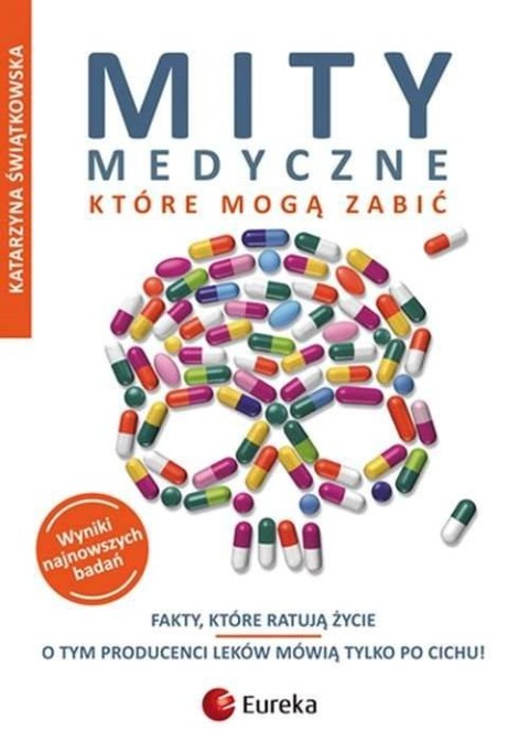 Mity medyczne, które mogą zabić. Fakty, które ratują życie wyd. 2022