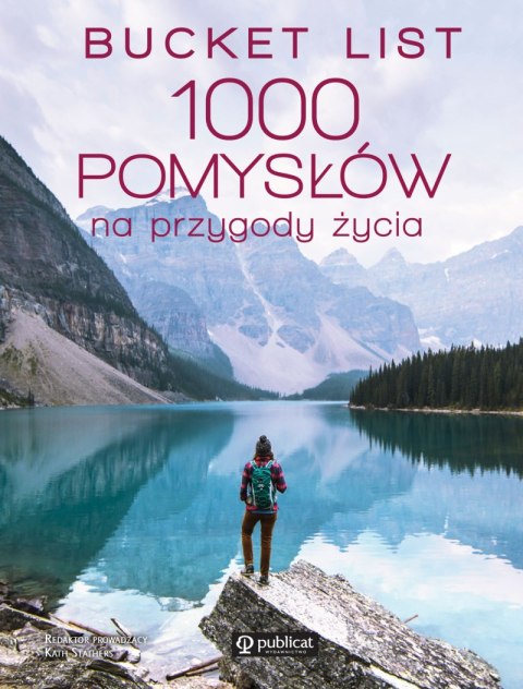 Bucket list. 1000 pomysłów na przygody życia wyd. 2023