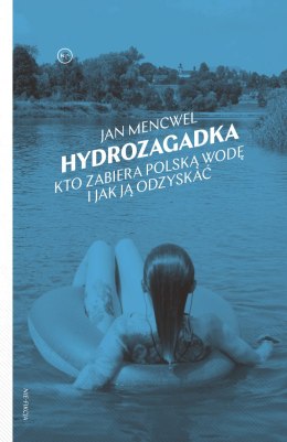 Hydrozagadka. Kto zabiera polską wodę i jak ją odzyskać