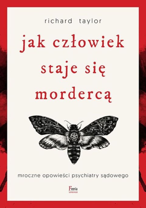 Jak człowiek staje się mordercą. Mroczne opowieści psychiatry sądowego wyd. 2