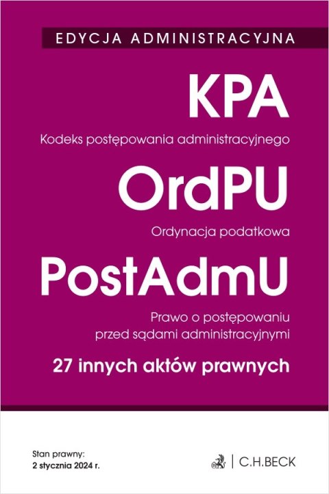 Kodeks postępowania administracyjnego. Ordynacja podatkowa. Prawo o postępowaniu przed sądami administracyjnymi. 27 innych aktów