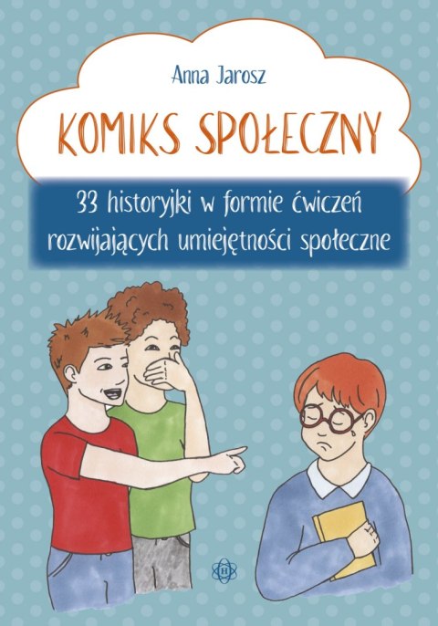 Komiks społeczny.. 33 historyjki w formie ćwiczeń rozwijających umiejętności społeczne