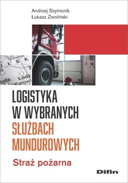 Logistyka w wybranych służbach mundurowych. Straż pożarna