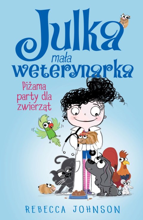 Piżama party dla zwierząt. Julka mała weterynarka. Tom 1