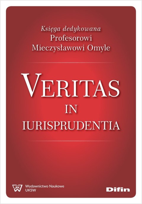 Veritas in iurisprudentia. Księga dedykowana Profesorowi Mieczysławowi Omyle