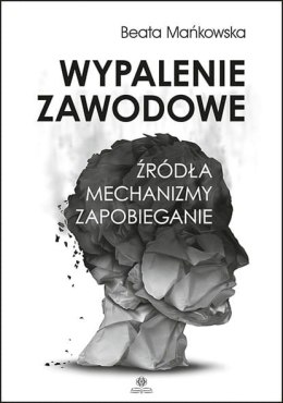 Wypalenie zawodowe źródła, mechanizmy, zapobieganie