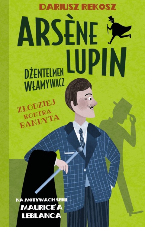 Złodziej kontra bandyta. Arsène Lupin dżentelmen włamywacz. Tom 6