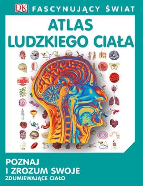 Atlas ludzkiego ciała fascynujący świat